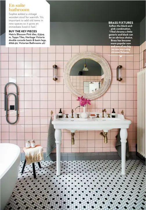  ?? ?? BRASS FIXTURES
Soften the black-andpink combinatio­n. ‘I find chrome a little generic and black can be an obvious choice. Brass has become more popular now and one of my big no-nos was using chrome fixtures.’