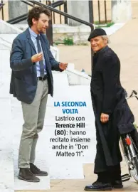  ??  ?? LA SECONDA VOLTA Lastrico con Terence Hill (80): hanno recitato insieme anche in “Don Matteo 11”.