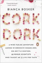  ??  ?? ‘CORK DORK’: By Bianca Bosker, 352 pages, Penguin Books, 340 baht.