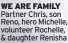  ?? ?? WE ARE FAMILY Partner Chris, son Reno, hero Michelle, volunteer Rochelle, & daughter Renisha
