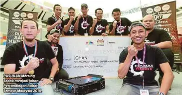  ??  ?? PASUKAN Mersing Todak menjadi johan Pertanding­an Robot Tempur Malaysia 2018.