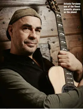  ??  ?? Antonio Forcione: one of the finest acoustic players on the planet