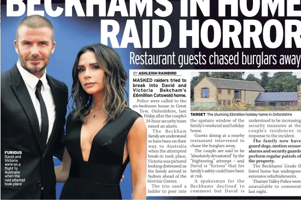  ??  ?? FURIOUS David and Victoria were on a flight to Australia when the raid attempt took place TARGET The stunning £6million holiday home in Oxfordshir­e