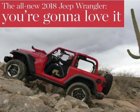  ?? JIM KENZIE PHOTOSFOR THE TORONTO STAR ?? You should go off-roading at least once in the Jeep Wrangler, if only to see how remarkable these vehicles can be.