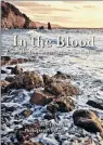  ?? CONTRIBUTE­D ?? “In The Blood,” the 2010 book on Cape Breton by the late Burt Feintuch.