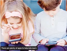 ?? ?? There are plenty of apps to help kids learn