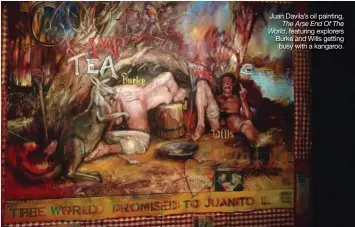  ??  ?? Juan Davila’s oil painting,
The Arse End Of The World, featuring explorers Burke and Wills getting busy with a kangaroo.