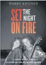  ?? ?? FAR LEFT: Robby Krieger, guitarist in the iconic L.A. band the Doors, tells the story of those strange days in his new memoir, “Set the Night on Fire: Living, Dying, and Playing Guitar with the Doors.”