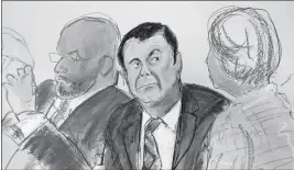  ?? ASSOCIATED PRESS ?? IN THIS COURTROOM SKETCH, JOAQUIN “EL CHAPO” GUZMAN (CENTER) sits next to his defense attorney Eduardo Balazero (left) for opening statements as Guzman’s high-security trial gets underway in the Brooklyn borough of New York Tuesday.