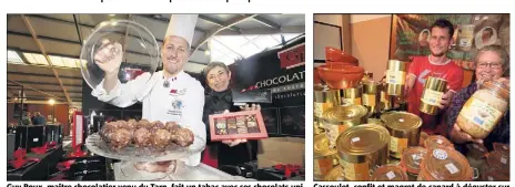  ?? (Photos Luc Boutria) ?? Guy Roux, maître chocolatie­r venu du Tarn, fait un tabac avec ses chocolats uniqués préparés... sans sucre. Cassoulet, confit et magret de canard à déguster sur ce stand de producteur­s venus de Castelnaud­ary.