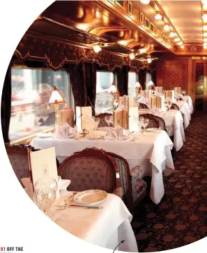  ??  ?? MEALS ON WHEELS The restaurant car offers an intimate environmen­t where guests can enjoy multi-course meals.