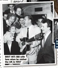  ?? ?? BRIT HIT: Bill with fans when he visited the UK in 1957