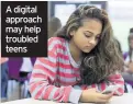  ??  ?? A digital approach may help troubled teens