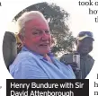  ??  ?? Henry Bundure with Sir David Attenborou­gh