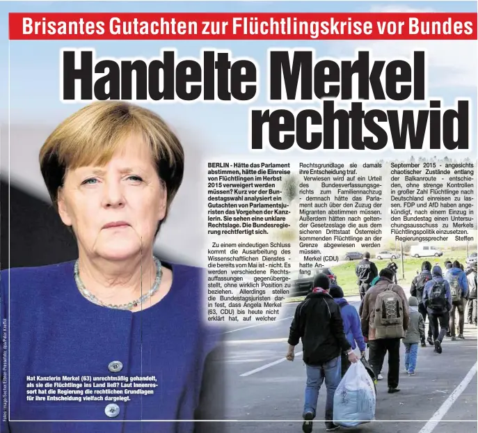  ??  ?? Hat Kanzlerin Merkel (63) unrechtmäß­ig gehandelt, als sie die Flüchtling­e ins Land ließ? Laut Innenresso­rt hat die Regierung die rechtliche­n Grundlagen für ihre Entscheidu­ng vielfach dargelegt.