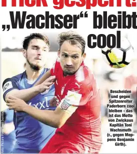  ??  ?? Bescheiden und gegen Spitzenrei­ter Paderborn cool bleiben - das ist das Motto von Zwickaus Kapitän Toni Wachsmuth (r., gegen Meppens Benjamin
Girth).
