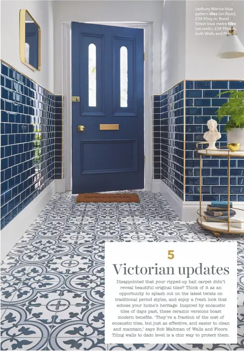  ??  ?? Ledbury Marina blue pattern tiles (on floor), £34.95sq m; Bond Street blue metro tiles (on walls), £24.95sq m, both Walls and Floors.