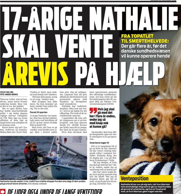  ?? ?? Venteposit­ion
Nathalie bliver sur på sig selv, når hun ikke kan helt almindelig­e ting som at gå tur med hunden på grund af smerterne, og hun er frustreret over, at hun ikke kan gøre noget ved det.