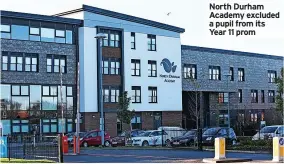  ?? ?? North Durham Academy excluded a pupil from its Year 11 prom