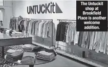  ??  ?? The Untuckit shop at Brookfield Place is another welcome addition.