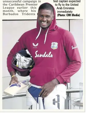  ?? (Photo: CWI Media) ?? HOLDER...WEST Indies Test captain expected to fly to the United Arab Emirates immediatel­y