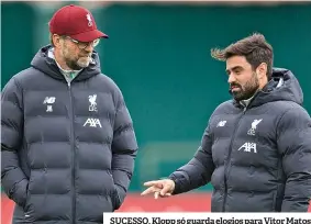  ??  ?? SUCESSO. Klopp só guarda elogios para Vítor Matos