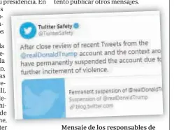  ??  ?? Mensaje de los responsabl­es de seguridad en Twitter en el que se anuncia el cierre de la cuenta de Donald Trump, por su «incitación a la violencia»