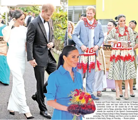  ??  ?? Meghan and Prince Harry visit an exhibition of Tongan handicraft­s, mats and tapa cloths at the Fa’onelua Convention Centre on the second day of the royal couple’s visit to Tonga, yesterday. (Inset left) Meghan attends the unveiling of the Queen’s Commonweal­th Canopy, in Tupou College in Toloa,Tongatapu island,Tonga yesterday. (Far left) Meghan and Harry arrive to attend a state dinner in Nuku’alofa,Tonga, on Thursday. — Reuters photos