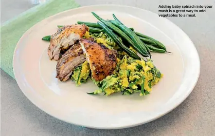  ??  ?? Adding baby spinach into your mash is a great way to add vegetables to a meal.