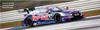  ??  ?? Ekstrom missed out on scoring a third DTM title