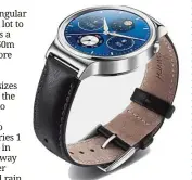  ??  ?? Huawei Watch