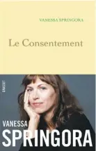  ??  ?? LE CONSENTEME­NT Vanessa Springora Aux Éditions Grasset, 206 pages