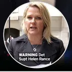  ?? ?? WARNING Det Supt Helen Rance