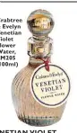  ??  ?? Crabtree & Evelyn Venetian Violet Flower Water, RM205 (100ml)