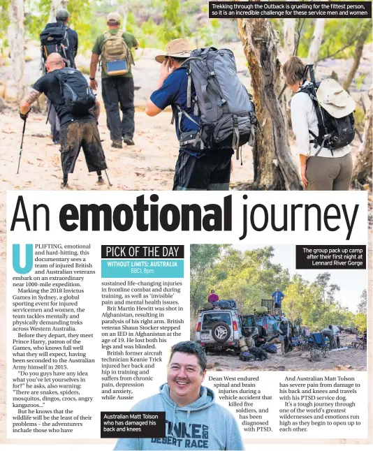  ??  ?? Australian Matt Tolson who has damaged his back and knees Trekking through the Outback is gruelling for the fittest person, so it is an incredible challenge for these service men and women The group pack up camp after their first night at Lennard River Gorge