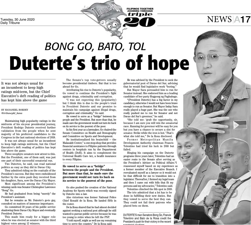  ?? DAILY TRIBUNE FILE PHOTOS ?? DUTERTE’S men Senators Bong Go, Francis Tolentino and Bato de la Rosa credit the President’s push for their victory in the recent senatorial elections.