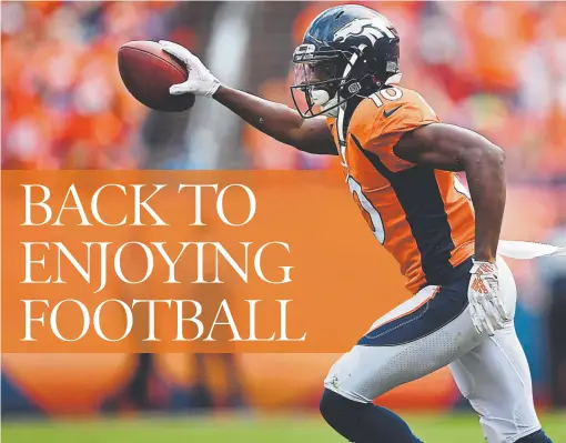  ?? Joe Amon, The Denver Post ?? Broncos wide receiver Emmanuel Sanders says “I’m reamped, rejuiced and I’m loving football again.”