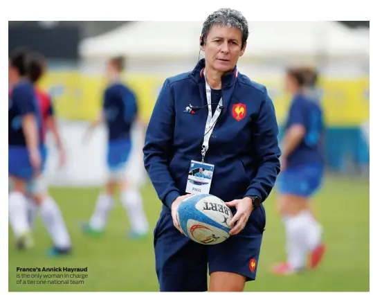  ??  ?? France’s Annick Hayraud is the only woman in charge of a tier one national team