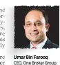  ??  ?? CEO, One Broker Group Umar Bin Farooq