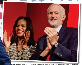  ?? ?? Fall from grace: Claudia Webbe and political ally Jeremy Corbyn