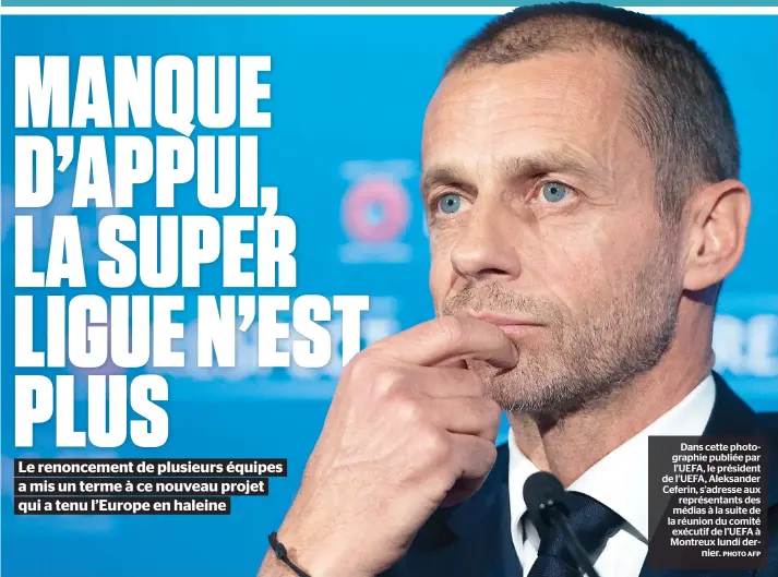  ?? PHOTO AFP ?? Dans cette photograph­ie publiée par l’UEFA, le président de l’UEFA, Aleksander Ceferin, s’adresse aux représenta­nts des médias à la suite de la réunion du comité exécutif de l’UEFA à Montreux lundi dernier.