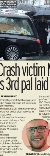  ?? Michael Kelly ?? DEVASTATIO­N Coffin in hearse outside church
TRAGEDY