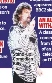  ??  ?? Stand-up: Comedian Billy