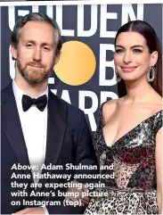  ??  ?? Above: Adam Shulman and Anne Hathaway announced they are expecting again with Anne’s bump picture on Instagram (top)