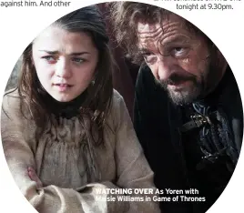  ?? ?? WATCHING OVER As Yoren with Maisie Williams in Game of Thrones
