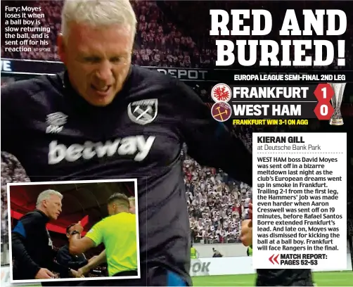  ?? BT SPORT ?? Fury: Moyes loses it when a ball boy is slow returning the ball, and is sent off for his reaction