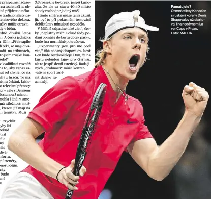  ??  ?? Pamatujete? Osmnáctile­tý Kanaďan s ruskými kořeny Denis Shapovalov už startoval i na nedávném Laver Cupu v Praze. Foto: MAFRA