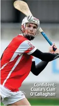  ??  ?? Confident: Cuala’s Cian O’Callaghan