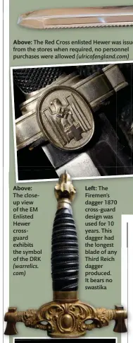  ??  ?? Above:
The closeup view of the EM Enlisted Hewer crossguard exhibits the symbol of the DRK (warrelics. com)
Left: The Firemen’s dagger 1870 cross-guard design was used for 10 years. This dagger had the longest blade of any Third Reich dagger produced. It bears no swastika