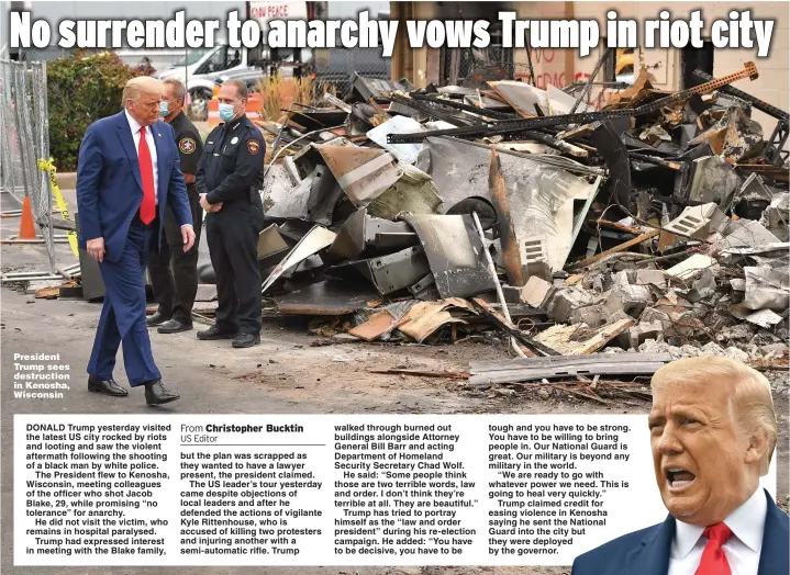  ??  ?? President Trump sees destructio­n in Kenosha, Wisconsin